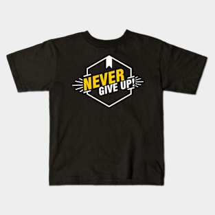NEVER GIVE UP Kids T-Shirt